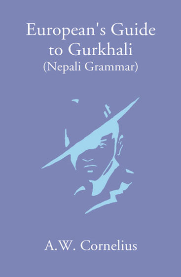 European’S Guide To Gurkhali Or (Nepali Grammar)