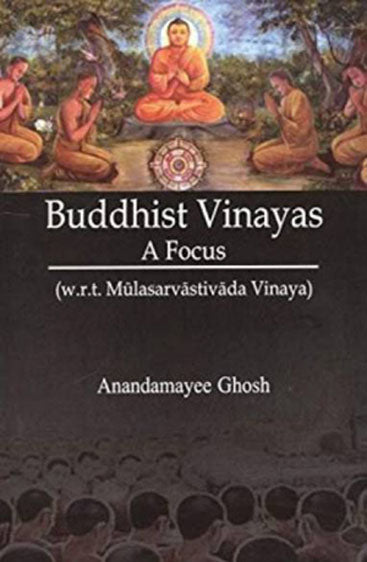 Buddhist Vinayas A Focus: (W.R.T. Mulasarvastivada Vinaya)
