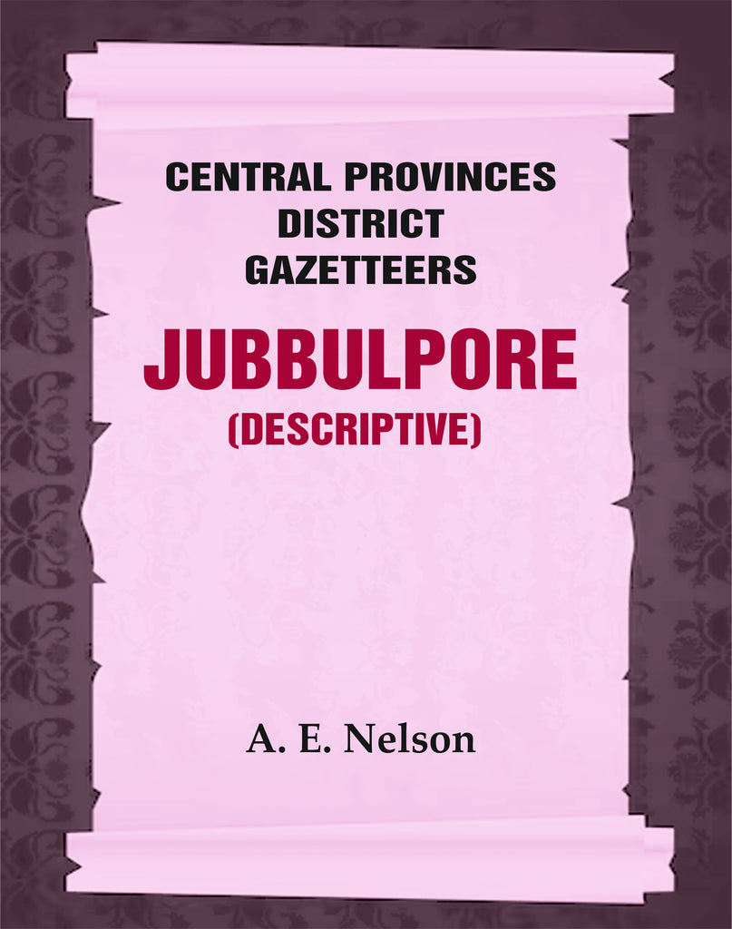 Central Provinces District Gazetteers: Jubbulpore (Descriptive)