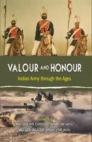 Valour and Honour: Indian Army through the Ages