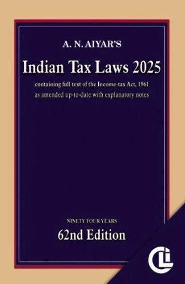 A.N. Aiyar’s Indian Tax Laws, 62nd Edn, 2025 .