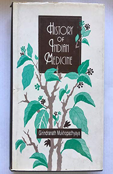 History Of Indian Medicine: Containing Notices, Biographical And Bibliographical, Of The Ayurvedic Physicians And Their Works On Medicine; From The Earliest Ages To The Present Time, 3 Vols