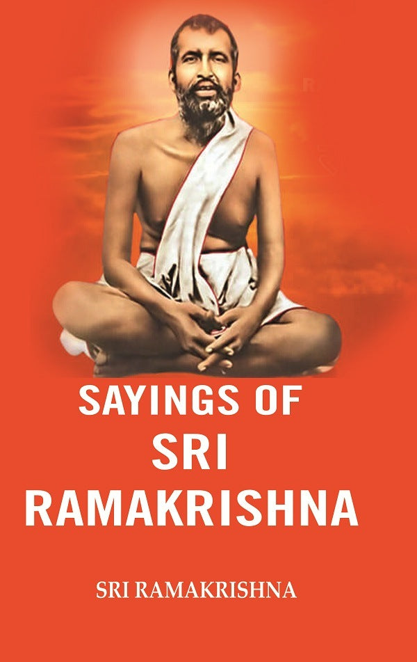 Sayings of Sri Ramakrishna