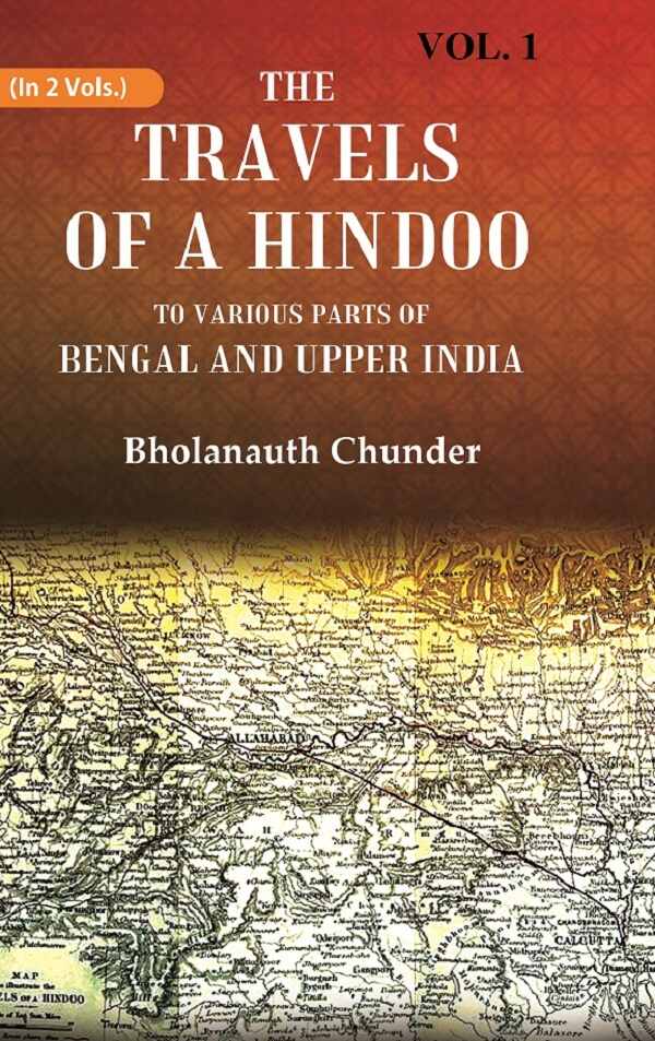 The Travels of a Hindoo To Various Parts of Bengal and Upper India