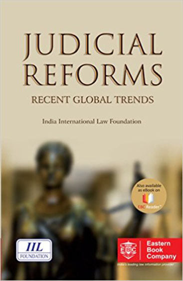 Judicial Reforms - Recent Global Trends, 2017 Edn.,