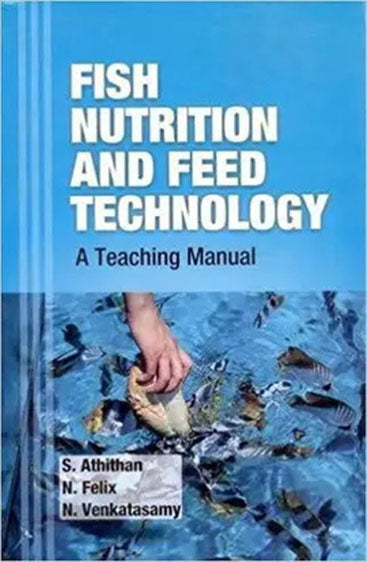 Fish Nutrition and Feed Technology: A Teaching Manual