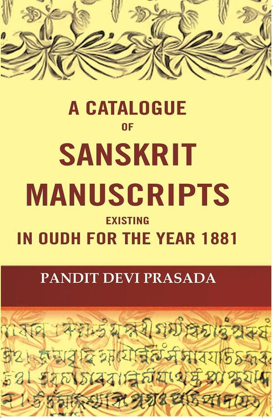 A Catalogue Of Sanskrit Manuscripts Existing In Oudh For The Year 1881