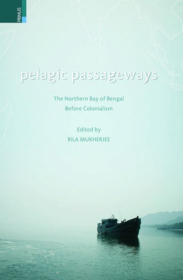PELAGIC PASSAGEWAYS The Northern Bay of Bengal Before Colonialism
