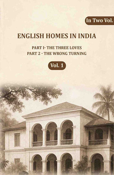 English Homes in India: Part I- The Three Loves, Part 2 - The wrong Turning