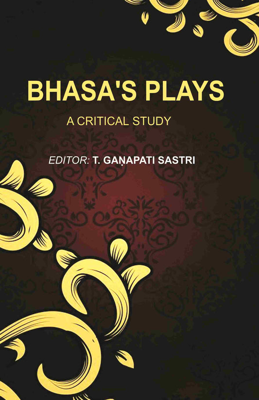 Bhasa's Plays: A Critical Study