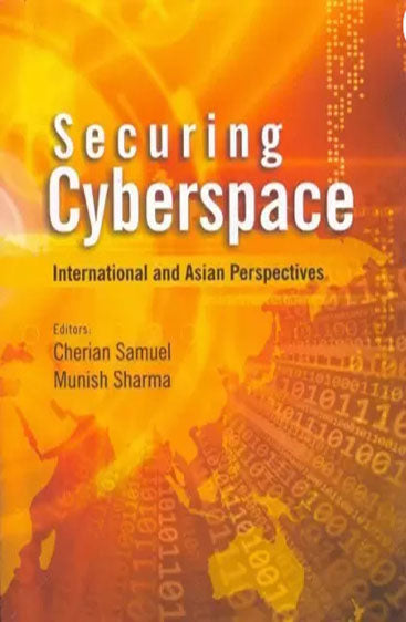 Securing Cyberspace: International and Asian Perspectives