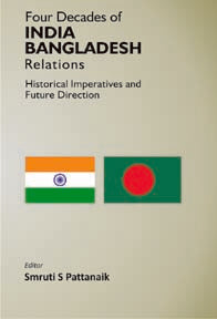 Four Decades of India Bangladesh Relations Historical Imperatives and Future Direction