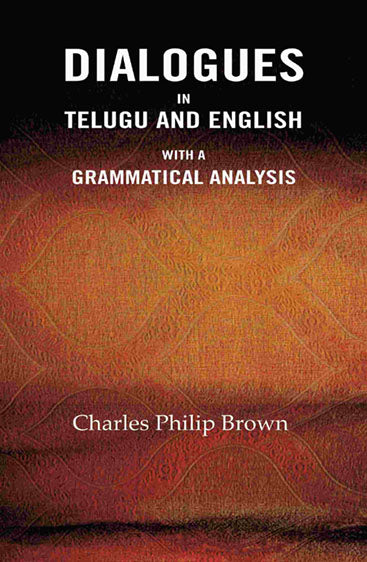 Dialogues In Telugu and English: With a Grammatical Analysis