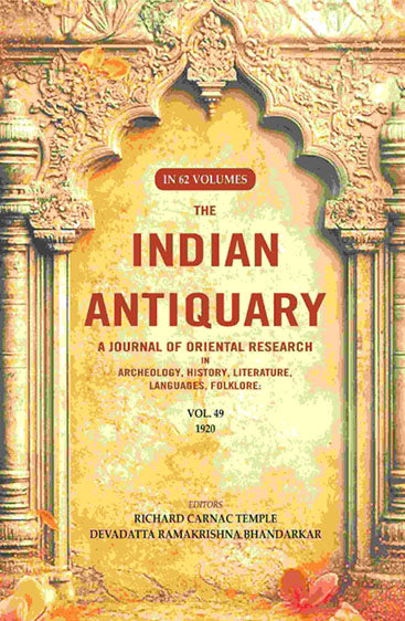 The Indian Antiquary a Journal of Oriental Research in Archeology, History, Literature, Languages, Folklore: Vol. XLIX. 1920