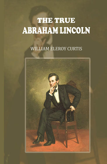 The True Abraham Lincoln