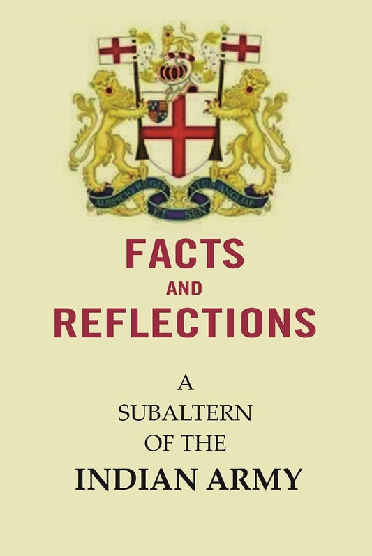 Facts and Reflections : A Subaltern of the Indian Army