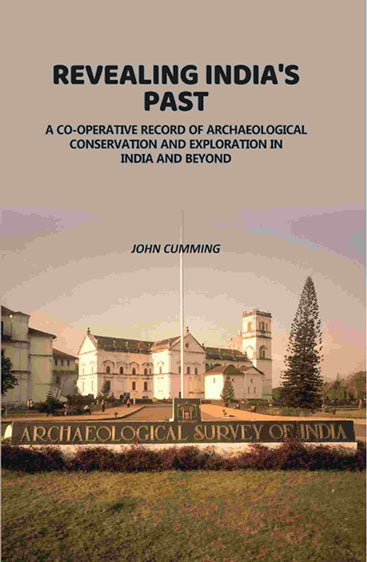 Revealing India's Past: Co-Operative Record Of Archaeological Conservation And Exploration In India And Beyond