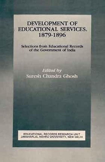 Development Of Educational Services, 1879-1896: Selections From Educational Records Of The Government Of India (New Series)