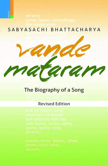 VANDE MATARAM (REVISED EDITION) The Biography of a Song ( Revised Edition)