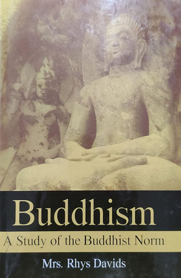 Buddhism: A Study of the Buddhist Norm