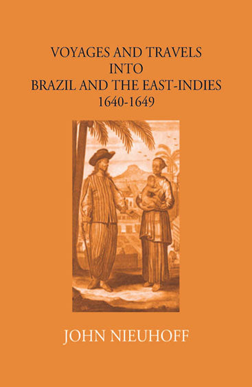 Voyages And Travels Into Brazil And The East-Indies 1640-1649