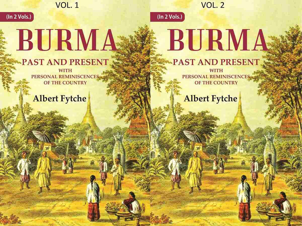 Burma Past and Present: With Personal Reminiscences of the Country