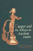 Copper And Its Alloys In Ancient India thumbnail 1