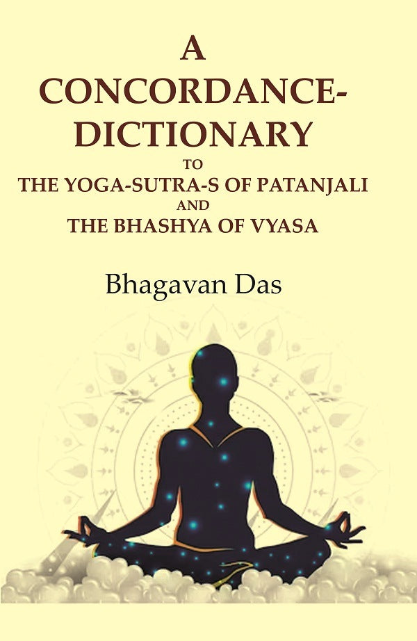 A Concordance-Dictionary to the Yoga-sutra-s of Patanjali and the Bhashya of Vyasa
