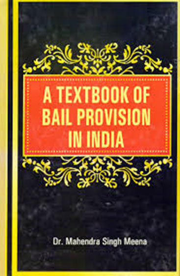 A Textbook of Bail Provision of India