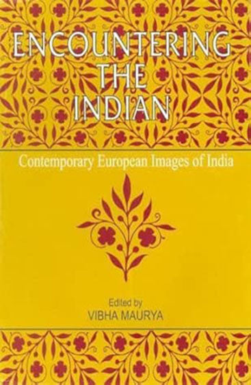 ENCOUNTERING THE INDIAN  : Contemporary Europeon Images on India