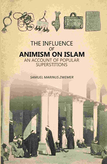 Influence Of Animism On Islam: An Account Of Popular Superstitions