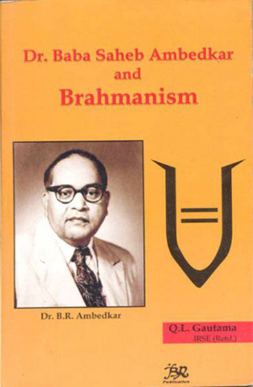 Dr. Baba Saheb Ambedkar and Brahmanism