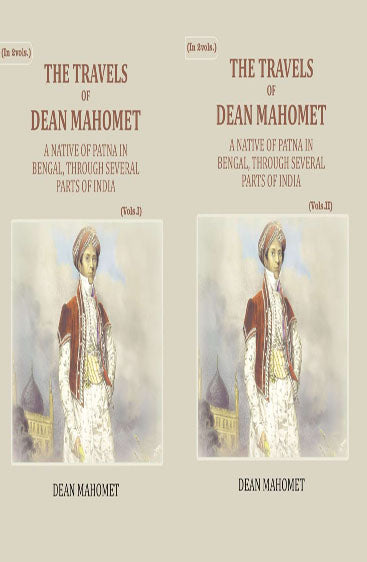 The Travels Of Dean Mahomet: A Native Of Patna In Bengal, Through Several Parts Of India
