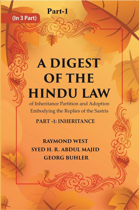 A Digest of the Hindu Law : of Inheritance Partition and Adoption Embodying the Replies of the Sastris