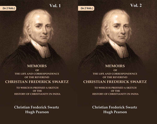 Memoirs of the Life and Correspondence of the Reverend Christian Frederick Swartz To which is Prefixed a Sketch of the History of Christianity in India