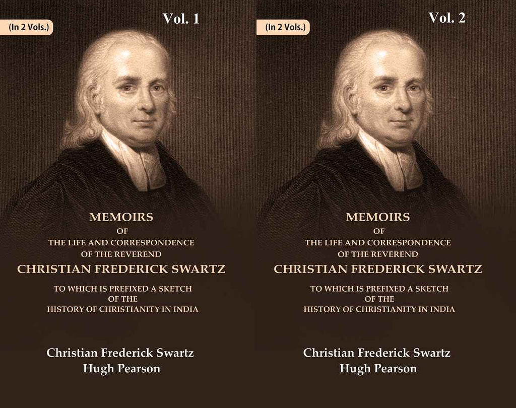Memoirs of the Life and Correspondence of the Reverend Christian Frederick Swartz To which is Prefixed a Sketch of the History of Christianity in India