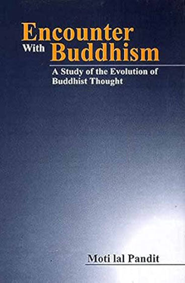 Encounter With Buddhism: A Study Of The Evolution Of Buddhist Thought