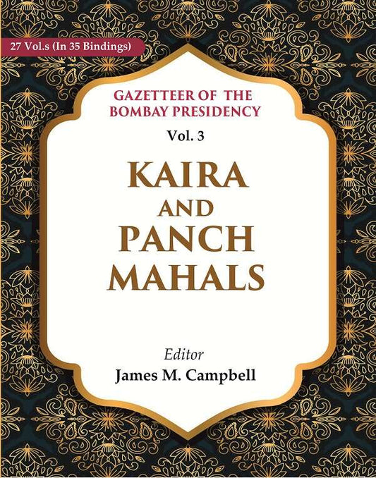 Gazetteer of the Bombay Presidency: Kaira and Panch Mahals