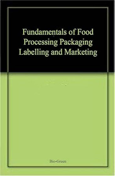 Fundamentals of Food Processing, Packaging, Labelling and Marketing