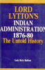 Lord Lytton's Indian Administration 1876-80 the Untold History thumbnail 1