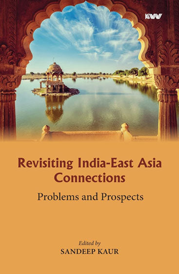 Revisiting  India East Asia Connections Problems and Prospects