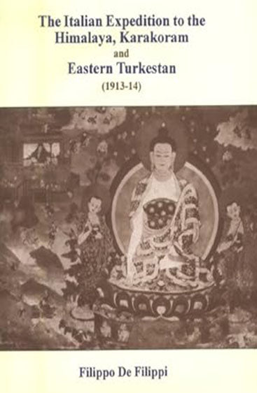 The Italian Expedition To The Himalaya, Karakoram And Eastern Turkestan (1913-14)