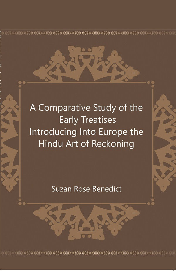 A Comparative Study of the Early Treatises Introducing Into Europe the Hindu Art of Reckoning 