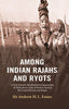 Among Indian Rajahs and Ryots : A Civil Servant's Recollections & Impressions of Thirty-Seven Years of Work & Sport in the Central Provinces & Bengal thumbnail 1