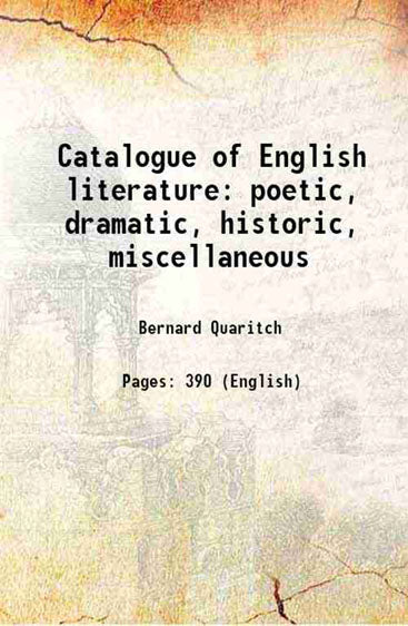 Catalogue of English literature poetic, dramatic, historic, miscellaneous