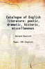 Catalogue of English literature poetic, dramatic, historic, miscellaneous thumbnail 1