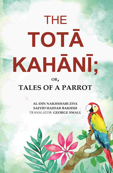The Totā Kahānī;: Or, Tales of a Parrot