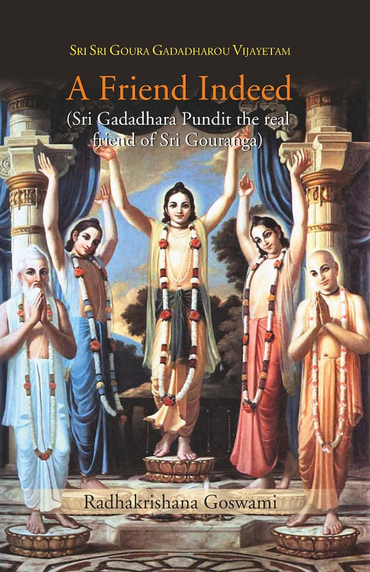 A Friend Indeed (Sri Gadadhara Pundit the real friend of Sri Gouranga)